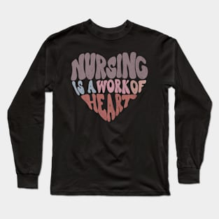 Nursing is a Work of Heart Long Sleeve T-Shirt